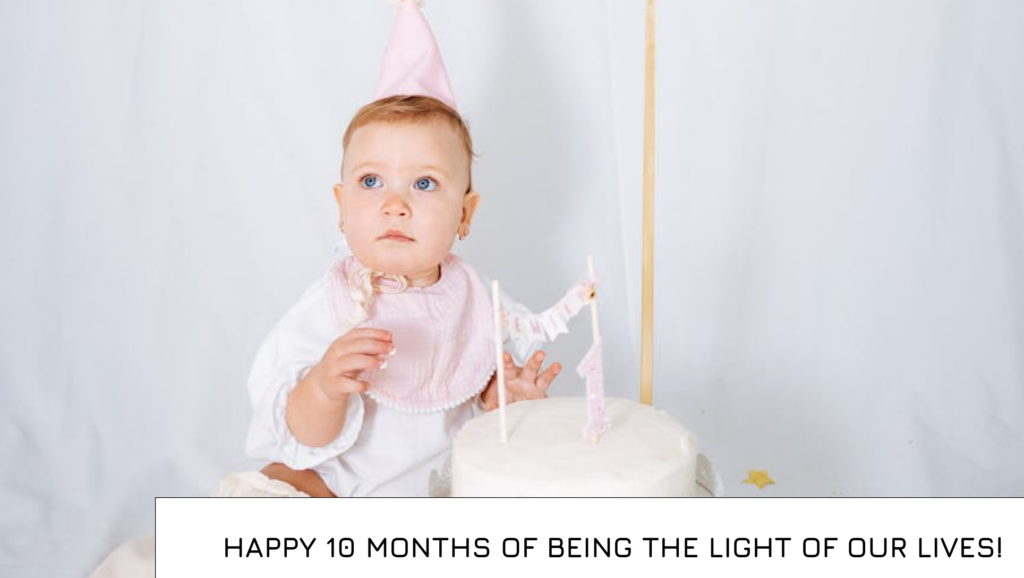 Happy 10 months old baby girl quotes